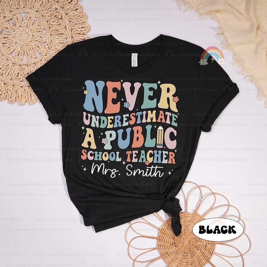 Custom Teacher Shirt Never Underestimate A Public School Teacher, Back To School, Public School Teacher Shirt, Teacher Appreciation Gifts