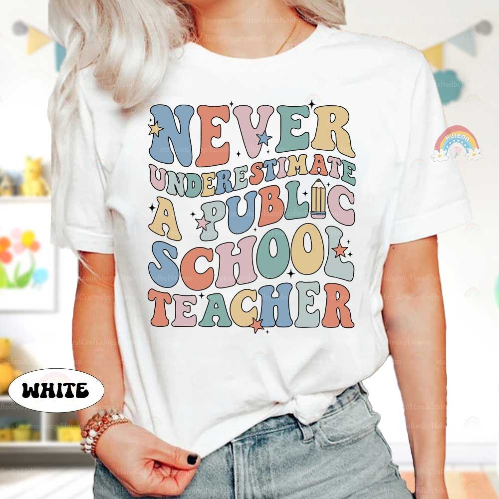 Teacher Shirt Never Underestimate A Public School Teacher, Back To School, Funny Teacher Tee, Teacher Life Shirt, Teacher Appreciation Gifts
