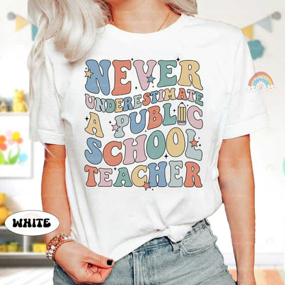 Teacher Shirt Never Underestimate A Public School Teacher, Back To School, Funny Teacher Tee, Teacher Life Shirt, Teacher Appreciation Gifts