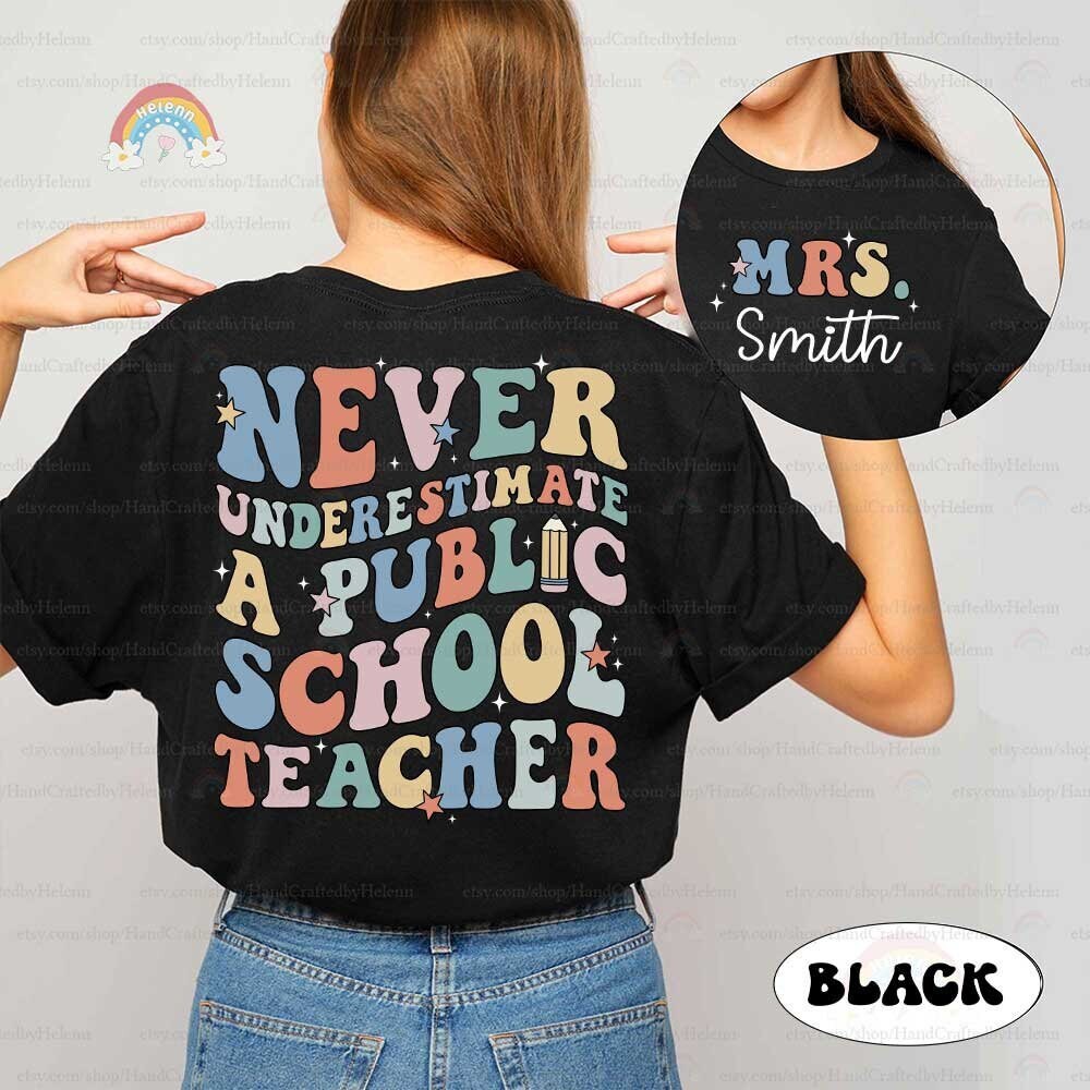 Never Underestimate A Public School Teacher Shirt, Personalized Teacher Shirt, Back To School Shirt, Teacher Life, Teacher Appreciation Gift