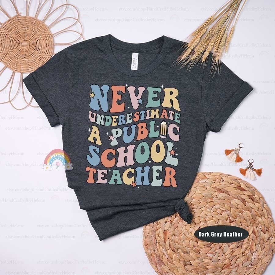 Teacher Shirt Never Underestimate A Public School Teacher, Back To School, Funny Teacher Tee, Teacher Life Shirt, Teacher Appreciation Gifts