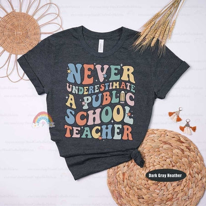 Teacher Shirt Never Underestimate A Public School Teacher, Back To School, Funny Teacher Tee, Teacher Life Shirt, Teacher Appreciation Gifts