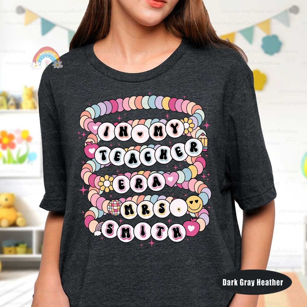 In My Teacher Era Shirt, Custom Teacher Shirt, Back To School, Teacher Friendship Bracelet, 1st Day Of School, Teacher Appreciation Gifts
