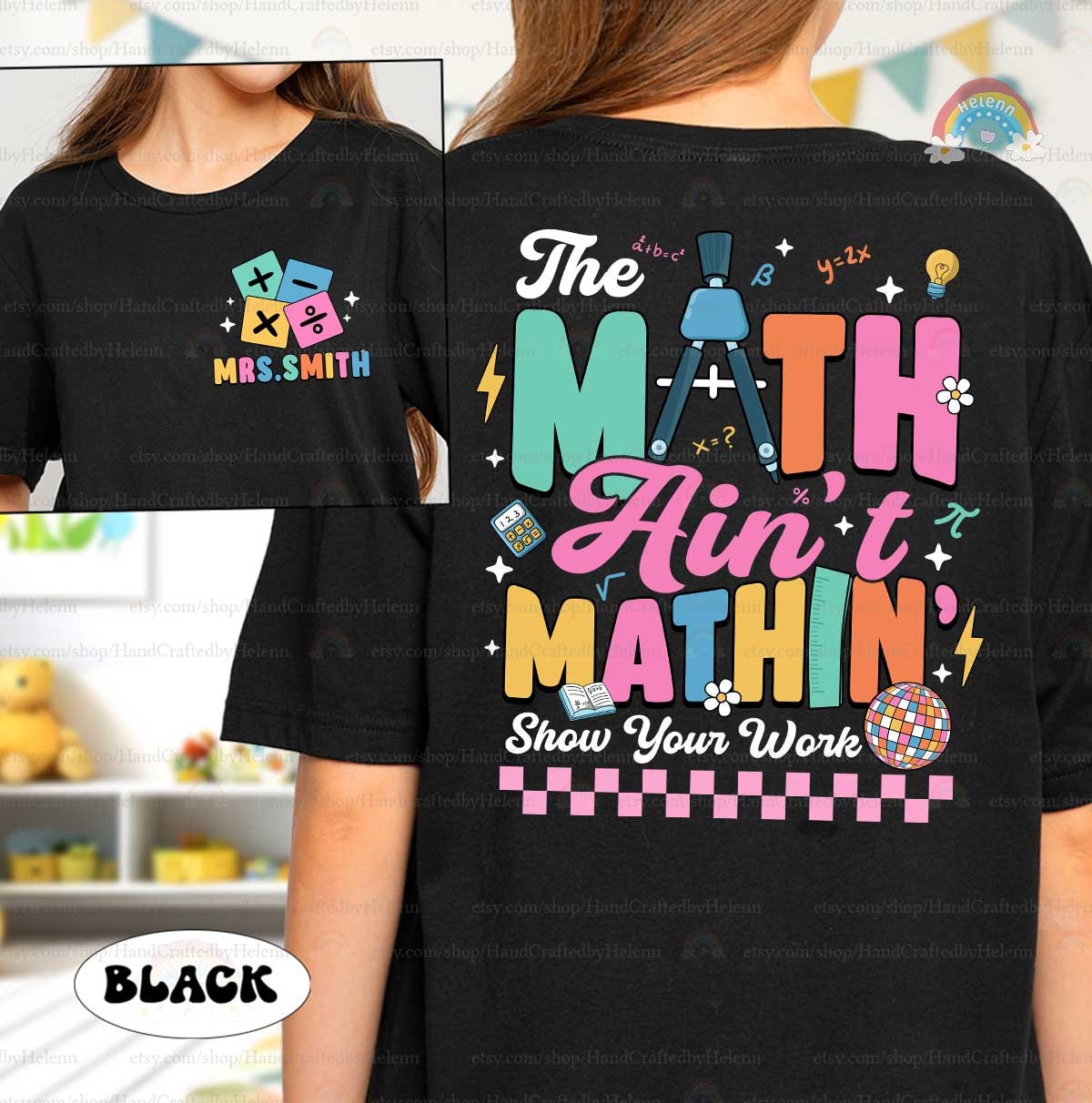 A fun and quirky design with The math ain&#39;t mathin&#39; in bright letters, accented by math tools like a compass and the phrase Show your work below.