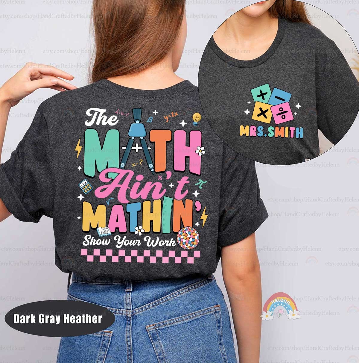 A lively graphic displaying The math ain&#39;t mathin&#39; in colorful letters surrounded by math icons, with Show your work added for a humorous touch.