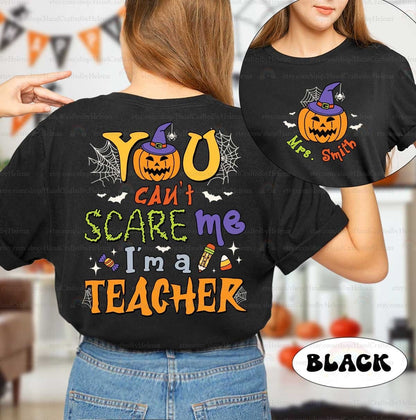 A lively Halloween-themed graphic featuring You can&#39;t scare me I&#39;m a teacher in bold fonts surrounded by festive icons like a jack-o&#39;-lantern with a witch hat spider webs bats and candy making it perfect for the season