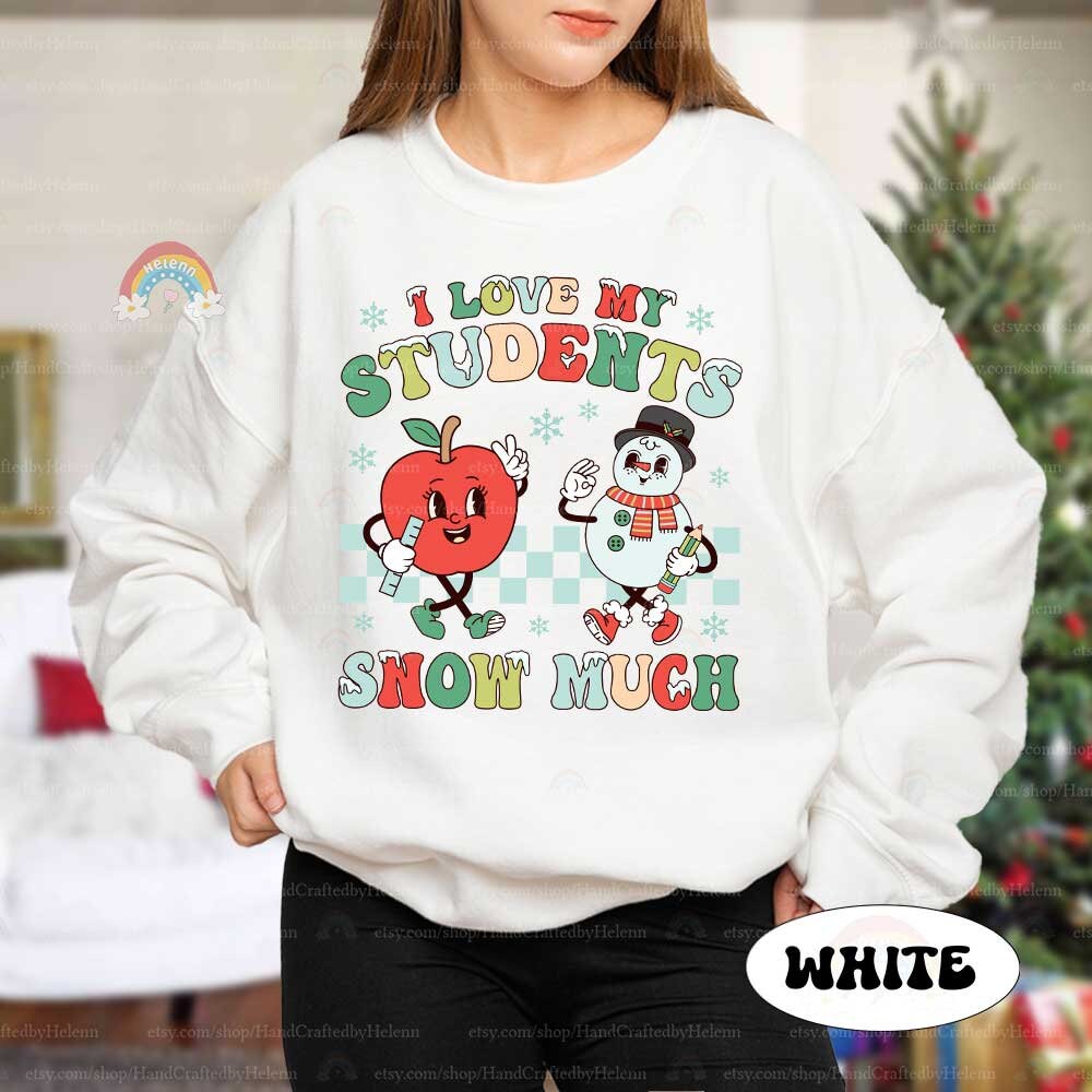 Teacher Christmas Shirt, I Love My Students Snow Much, Tis The Season Christmas, Cute Christmas Teacher Sweatshirt, Teacher Christmas Gift