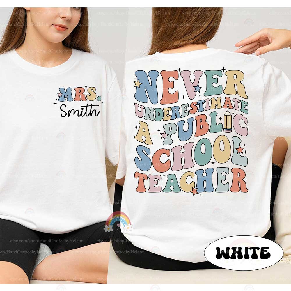 Never Underestimate A Public School Teacher Shirt, Personalized Teacher Shirt, Back To School Shirt, Teacher Life, Teacher Appreciation Gift