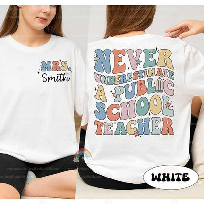 Never Underestimate A Public School Teacher Shirt, Personalized Teacher Shirt, Back To School Shirt, Teacher Life, Teacher Appreciation Gift