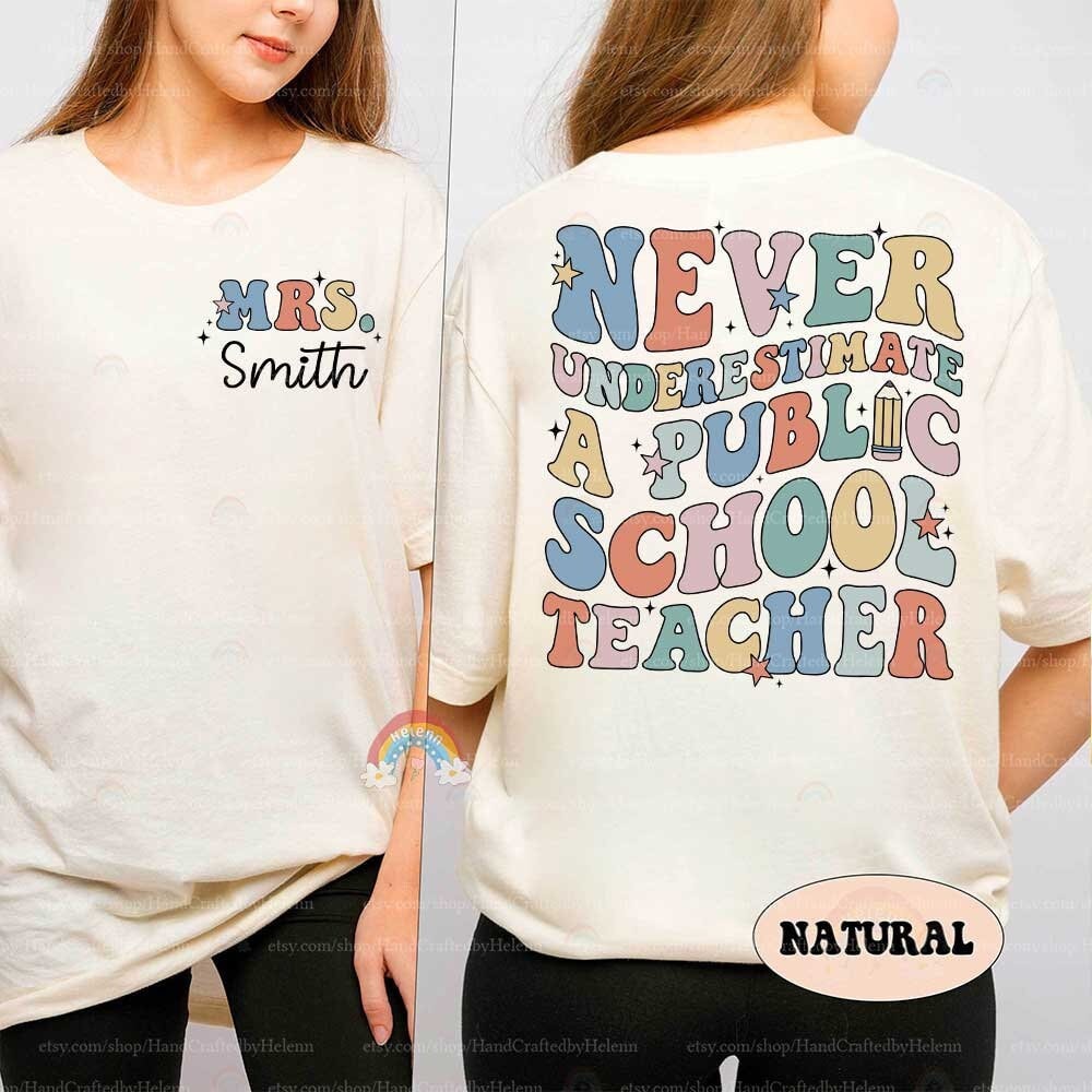 Never Underestimate A Public School Teacher Shirt, Personalized Teacher Shirt, Back To School Shirt, Teacher Life, Teacher Appreciation Gift