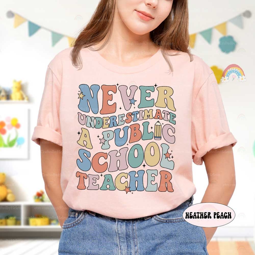 Teacher Shirt Never Underestimate A Public School Teacher, Back To School, Funny Teacher Tee, Teacher Life Shirt, Teacher Appreciation Gifts