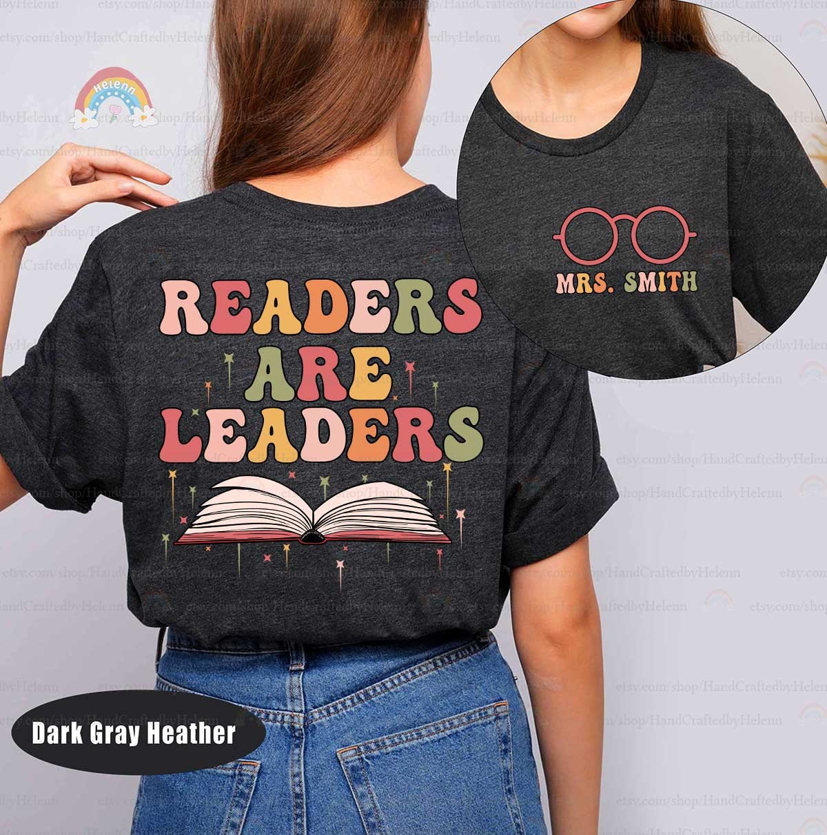 Teacher Shirt, Readers Are Leaders Shirt, Custom Teacher Name Shirt, Cute Librarian Shirt, Teacher Appreciation Gift, Book Lovers Gift