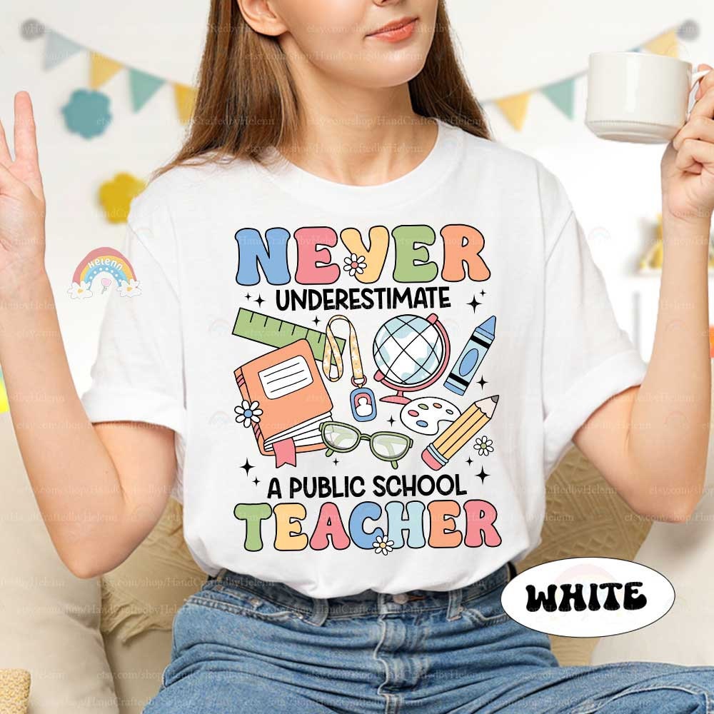 Teacher Shirt Never Underestimate A Public School Teacher, Back To School, Funny Public School Teacher Shirt, Teacher Appreciation Gifts