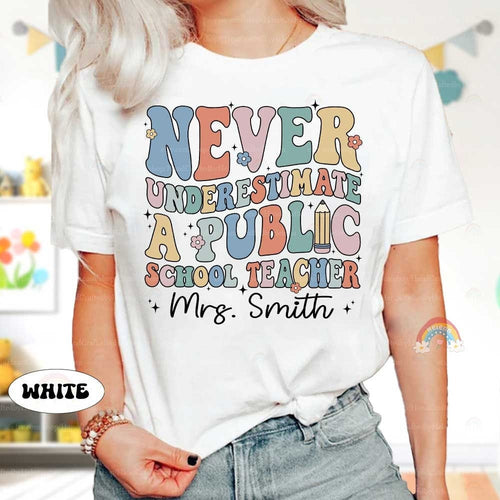 Custom Teacher Shirt Never Underestimate A Public School Teacher, Back To School, Public School Teacher Shirt, Teacher Appreciation Gifts