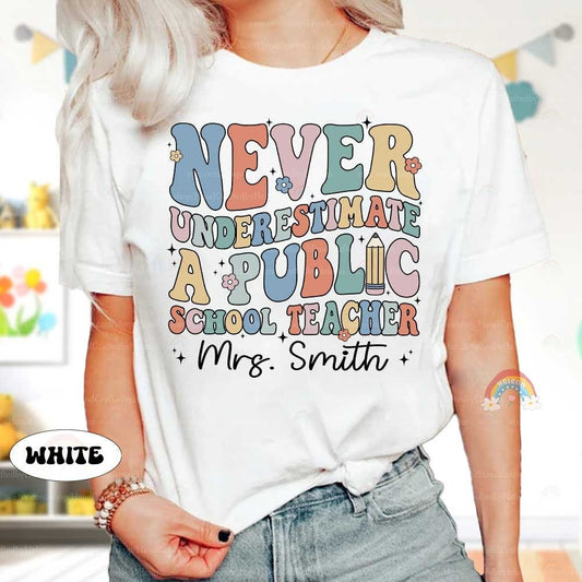 Custom Teacher Shirt Never Underestimate A Public School Teacher, Back To School, Public School Teacher Shirt, Teacher Appreciation Gifts