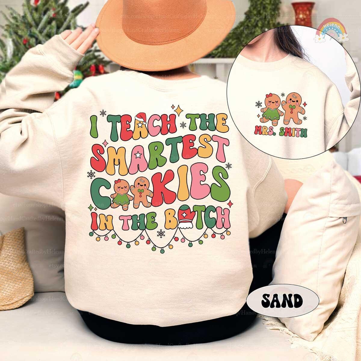 I Teach the Smartest Cookie Custom Teacher Christmas Shirt Gingerbread Teacher Sweatshirt, Kindergarten Teacher Life, Christmas Teacher Gift