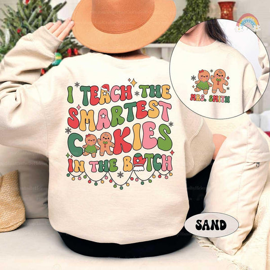 I Teach the Smartest Cookie Custom Teacher Christmas Shirt Gingerbread Teacher Sweatshirt, Kindergarten Teacher Life, Christmas Teacher Gift