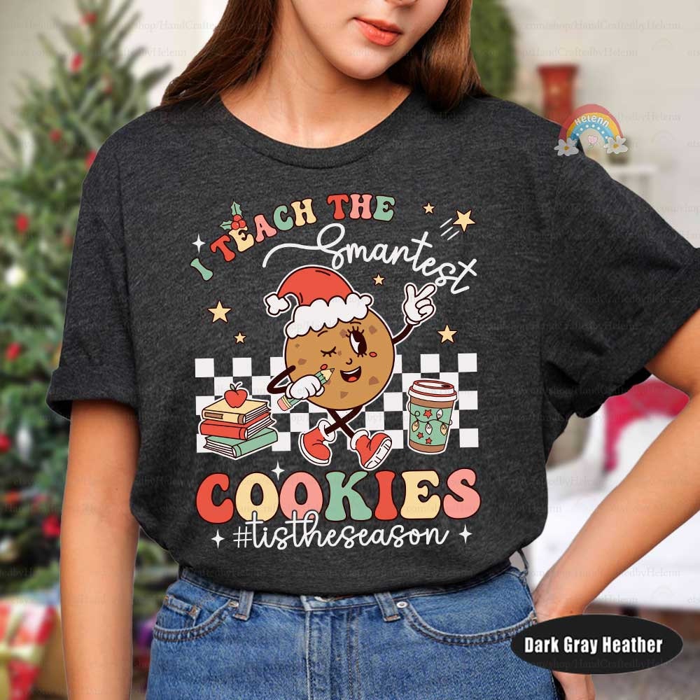Teacher Christmas Shirt I Teach The Smartest Cookies Shirt, Christmas Teacher Sweatshirt, Kindergarten Teacher Shirt, Teacher Christmas Gift