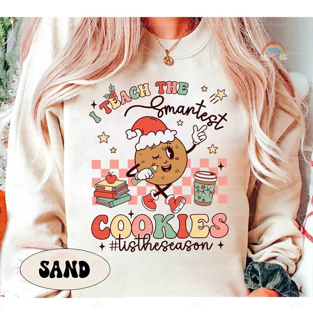 Teacher Christmas Shirt I Teach The Smartest Cookies Shirt, Christmas Teacher Sweatshirt, Kindergarten Teacher Shirt, Teacher Christmas Gift