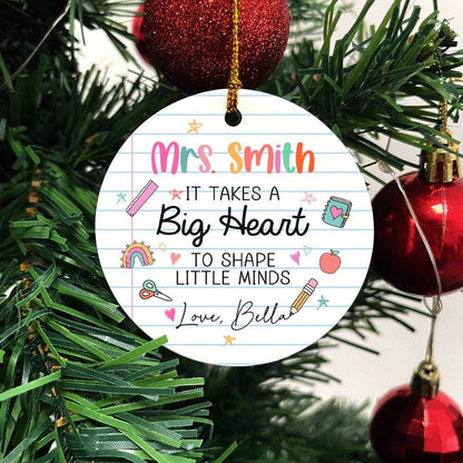 Custom Teacher Ornament It Take A Big Heart To Shape Little Minds, Christmas Teacher Gift, Thank You Teacher Gift, Teacher Appreciation Gift