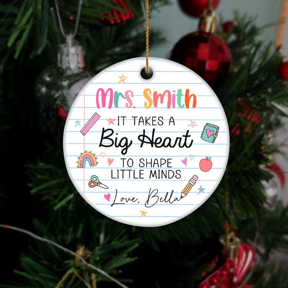 Custom Teacher Ornament It Take A Big Heart To Shape Little Minds, Christmas Teacher Gift, Thank You Teacher Gift, Teacher Appreciation Gift
