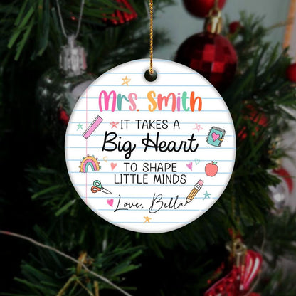 Custom Teacher Ornament It Take A Big Heart To Shape Little Minds, Christmas Teacher Gift, Thank You Teacher Gift, Teacher Appreciation Gift
