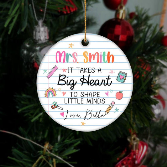 Custom Teacher Ornament It Take A Big Heart To Shape Little Minds, Christmas Teacher Gift, Thank You Teacher Gift, Teacher Appreciation Gift