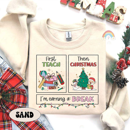 First Teach Then Christmas I'm Earning A Break, Teacher Christmas Shirt, Special Education Teacher Shirt, School Psych Shirt, SPED Gift