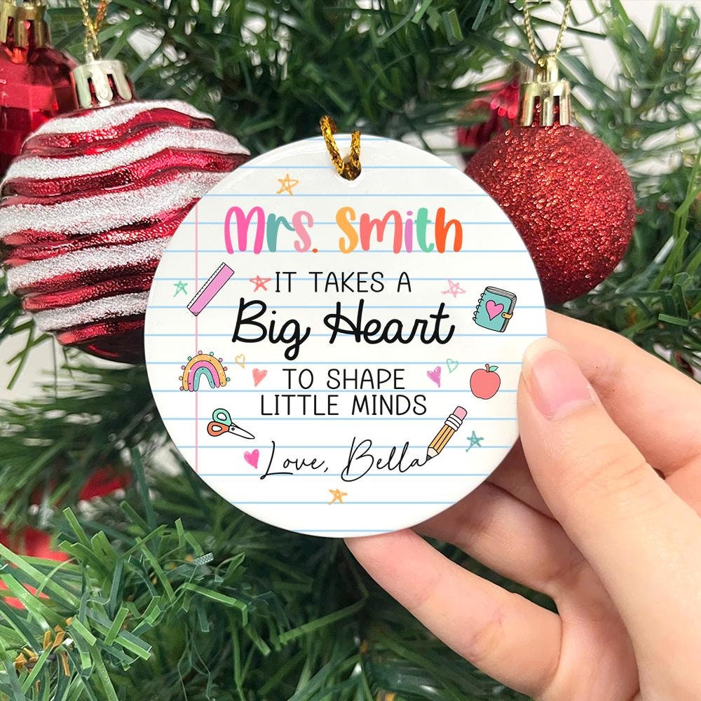 Custom Teacher Ornament It Take A Big Heart To Shape Little Minds, Christmas Teacher Gift, Thank You Teacher Gift, Teacher Appreciation Gift