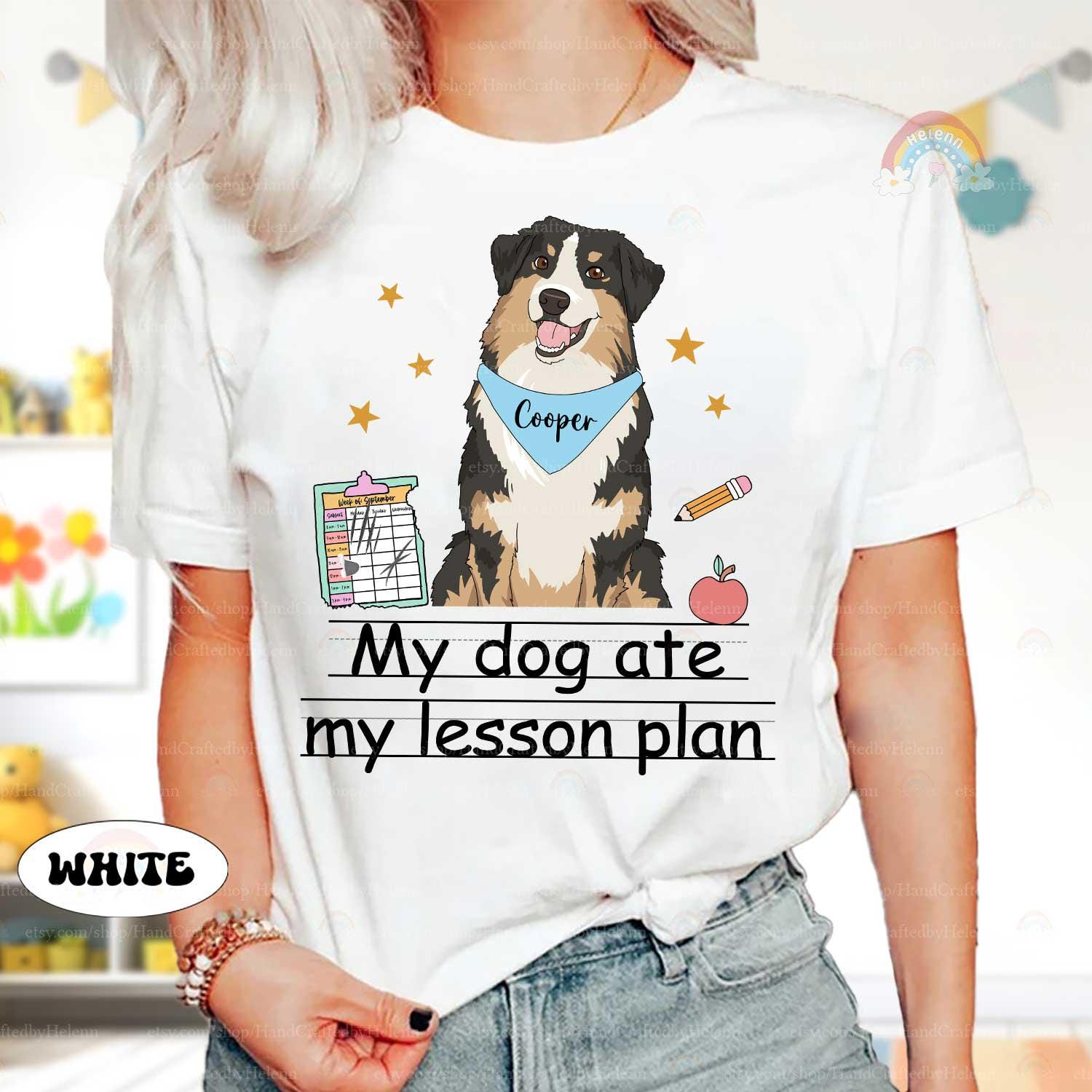 Custom Teacher Shirt My Dog Ate My Lesson Plan, Funny Teacher Shirt, Kindergarten Teacher, Dog Mom Teacher Life, Teacher Appreciation Gift