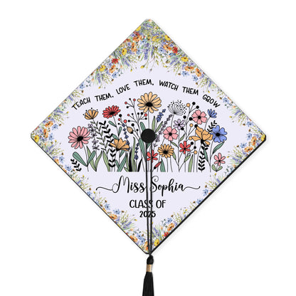 Personalized Teacher Graduation Cap Topper, Teach them love them watch them grow Cap Topper, Class Of 2025, Future Teacher Gifts Cap Topper
