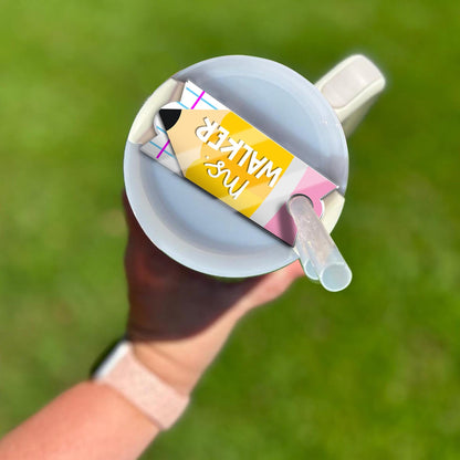 Custom Pencil Tumbler Name Tag, Teacher Stanley Name Plate, 40oz/30oz Tumbler Lid Name Tag, Back To School Gift, Teacher Appreciation Gift