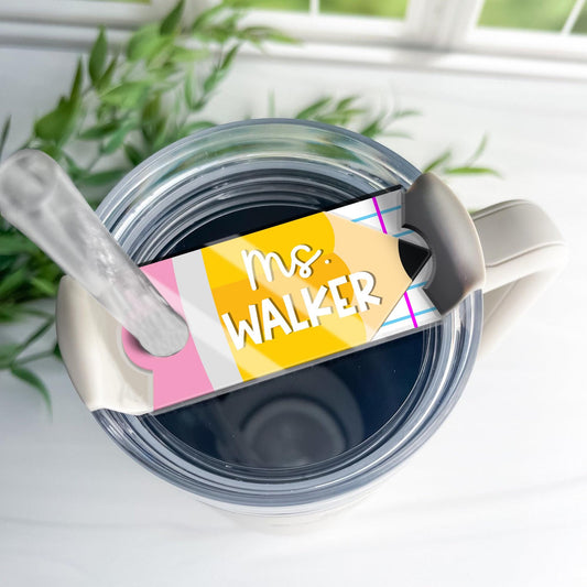 Custom Pencil Tumbler Name Tag, Teacher Stanley Name Plate, 40oz/30oz Tumbler Lid Name Tag, Back To School Gift, Teacher Appreciation Gift