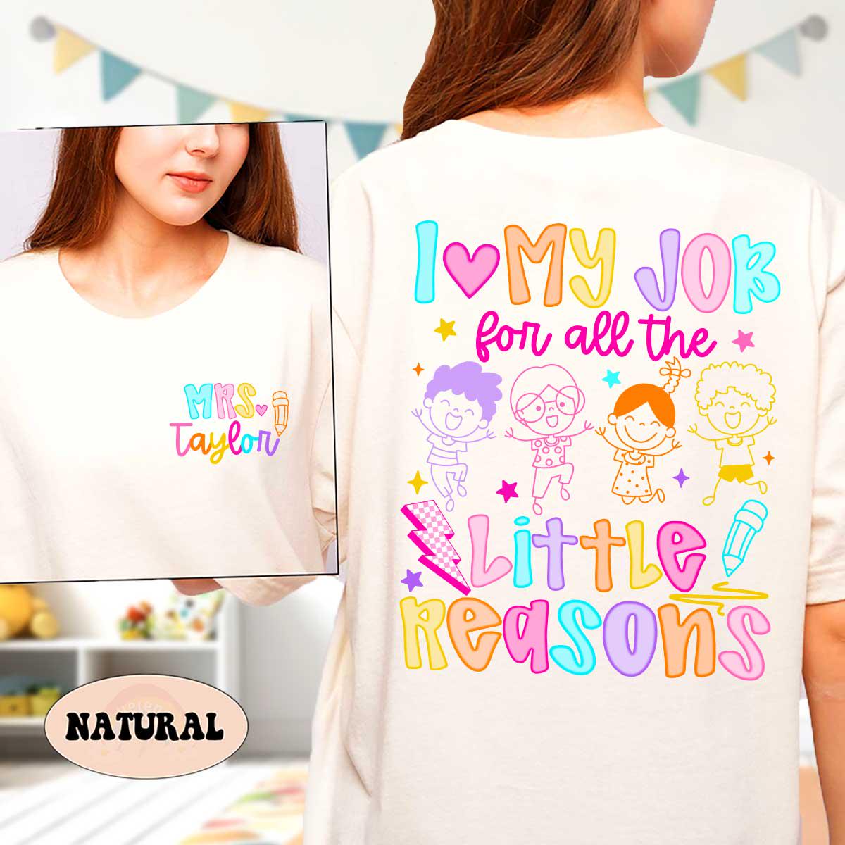 Custom Teacher Shirt, Back To School Shirt, I Love My Job For All the Little Reasons, Preschool Teacher Shirt, Teacher Appreciation Gift