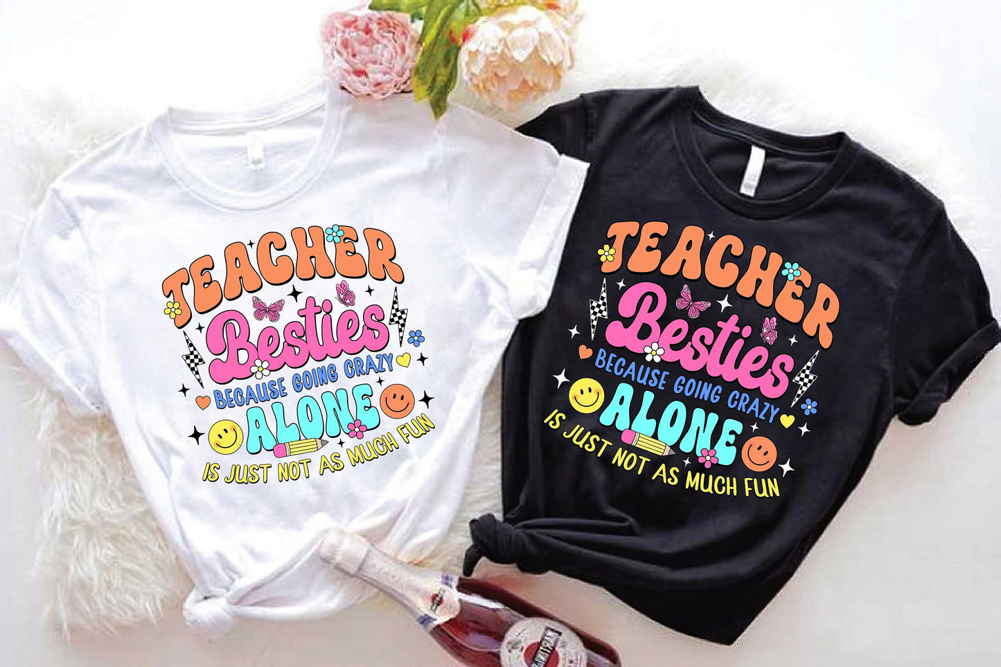 the phrase TEACHER BESTIES in eye-catching colors, highlighted by fun icons like butterflies and smiley faces, emphasizing the joy of shared experiences in teaching with the message BECAUSE GOING CRAZY ALONE IS JUST NOT AS MUCH FUN.