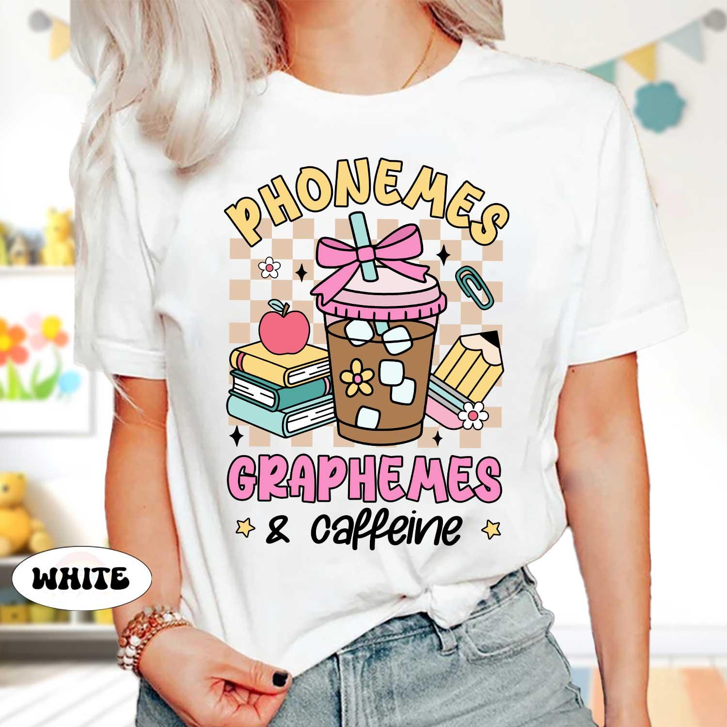 Phonemes Graphemes Caffeine Shirt, Teacher Shirt, Coffee Lover Shirt, Back to School, Funny Teacher Coffee Shirt, Teacher Appreciation Gift