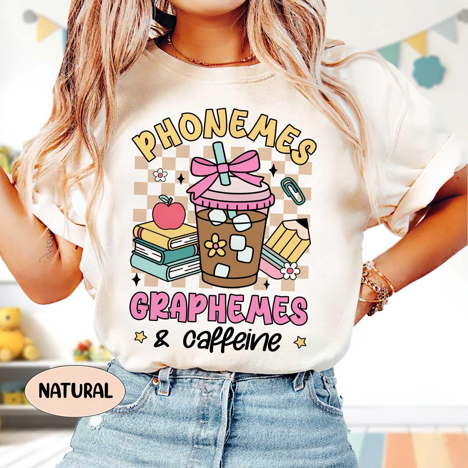 Phonemes Graphemes Caffeine Shirt, Teacher Shirt, Coffee Lover Shirt, Back to School, Funny Teacher Coffee Shirt, Teacher Appreciation Gift