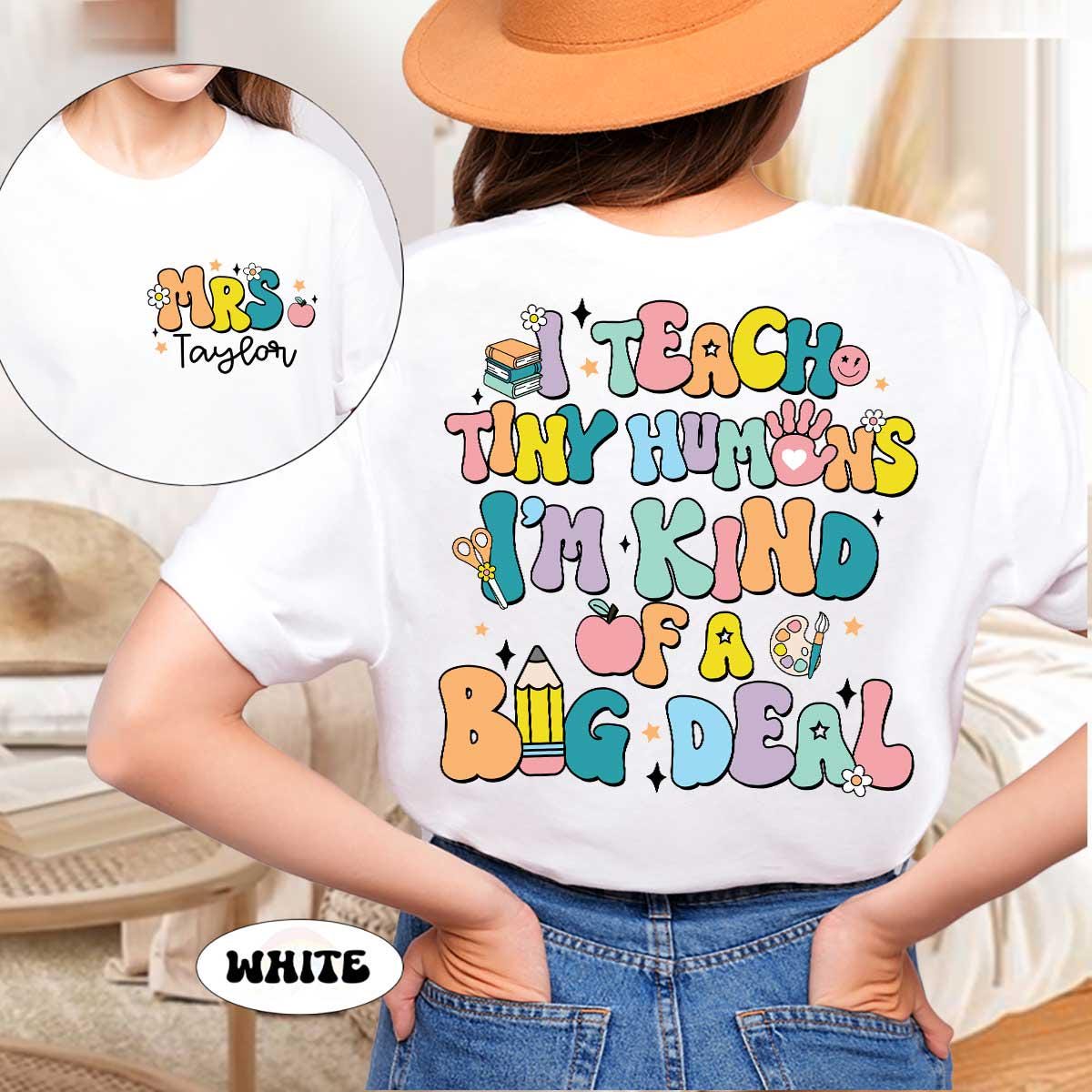 Custom Teacher Shirt, I Teach Tiny Humans Shirt, Back To School, Personalized Teacher Shirt, Kindergarten Teacher, Teacher Appreciation Gift