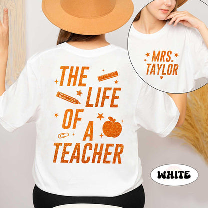 Custom The Life of a Teacher T-Shirt, Teacher Shirt Showgirl Era Shirt, Back To School Shirt, Funny Teacher Tee, Teacher Appreciation Gift