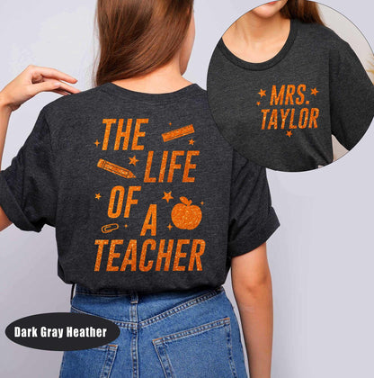 Custom The Life of a Teacher T-Shirt, Teacher Shirt Showgirl Era Shirt, Back To School Shirt, Funny Teacher Tee, Teacher Appreciation Gift