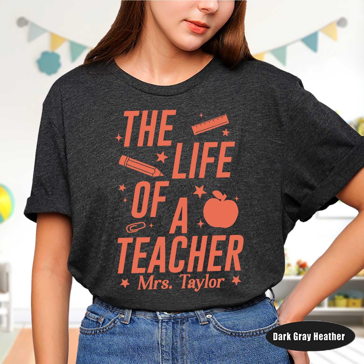 Personalized Teacher Shirt The Life of A Teacher, Teacher Showgirl Funny Teacher Tee Teacher Life, Back To School, Teacher Appreciation Gift