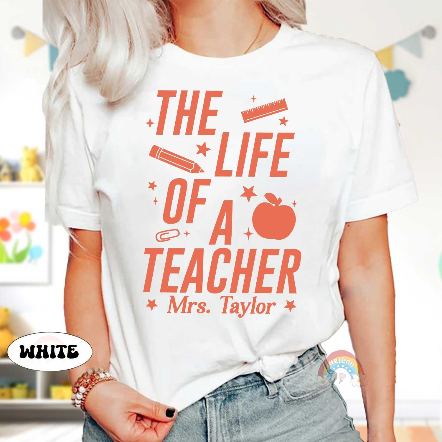 Personalized Teacher Shirt The Life of A Teacher, Teacher Showgirl Funny Teacher Tee Teacher Life, Back To School, Teacher Appreciation Gift