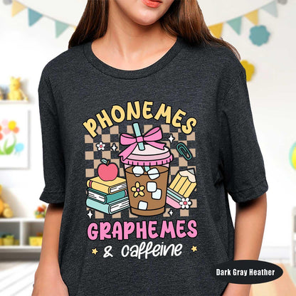 Phonemes Graphemes Caffeine Shirt, Teacher Shirt, Coffee Lover Shirt, Back to School, Funny Teacher Coffee Shirt, Teacher Appreciation Gift