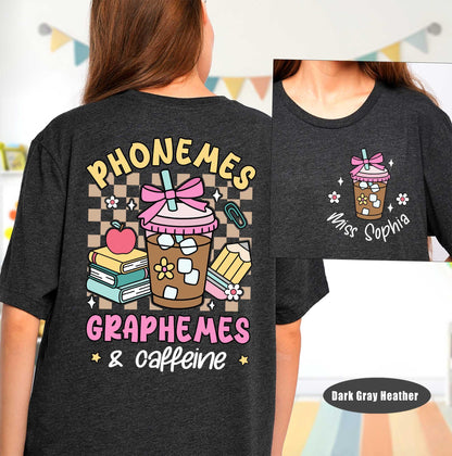 Custom Teacher Shirt, Phonemes Graphemes Caffeine Shirt, Back To School Shirt, Reading Shirt, Coffee Lover Shirt, Teacher Appreciation Gift
