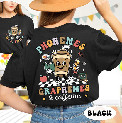 Phonemes Graphemes Caffeine Shirt, Custom Teacher Shirt, Reading Shirt, Coffee Lover Shirt, Back To School Shirt, Teacher Appreciation Gift