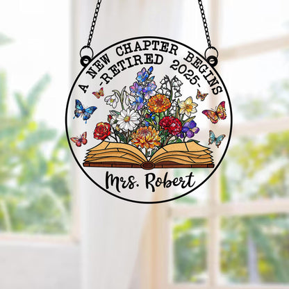 Personalized Retirement Suncatcher ACRYLIC Window Hanging, Floral Book A New Chapter Begins Retired Teacher Gift, Floral Teacher Gift
