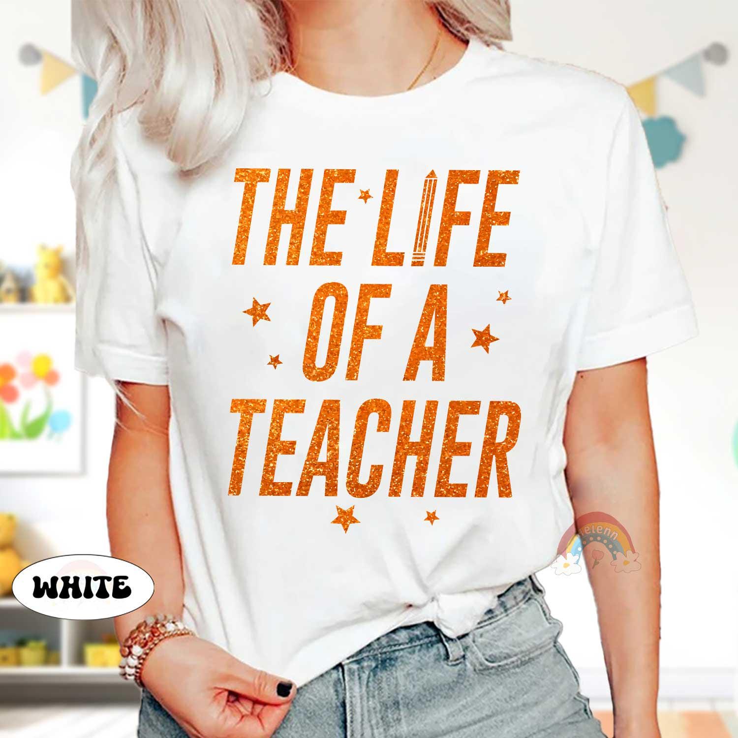 The Life of A Teacher Shirt, Funny Teacher Shirt, In My Era Shirt, Teacher Life, Back To School Tee, Teacher Gift, Teacher Appreciation Gift