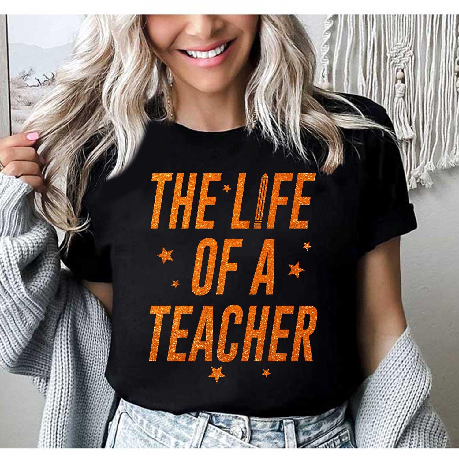 The Life of A Teacher Shirt, Funny Teacher Shirt, In My Era Shirt, Teacher Life, Back To School Tee, Teacher Gift, Teacher Appreciation Gift