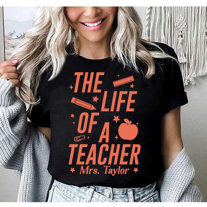 Personalized Teacher Shirt The Life of A Teacher, Teacher Showgirl Funny Teacher Tee Teacher Life, Back To School, Teacher Appreciation Gift
