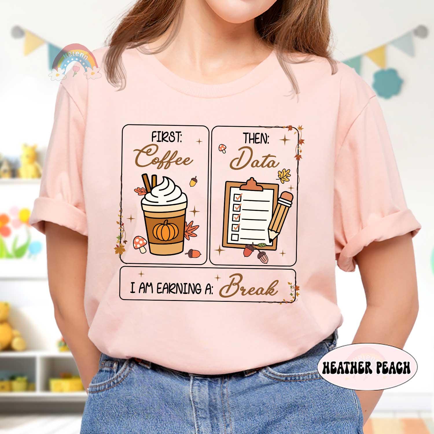 Special Education Teacher Shirt, First Coffee Then Data Pumpkin Sweatshirt, Teacher Fall Shirt, SPED Teacher Fall Gift, Psychologist Shirt